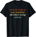 Sorry for Being So Sexy and Funny IDK What's Wrong with Me product image 1