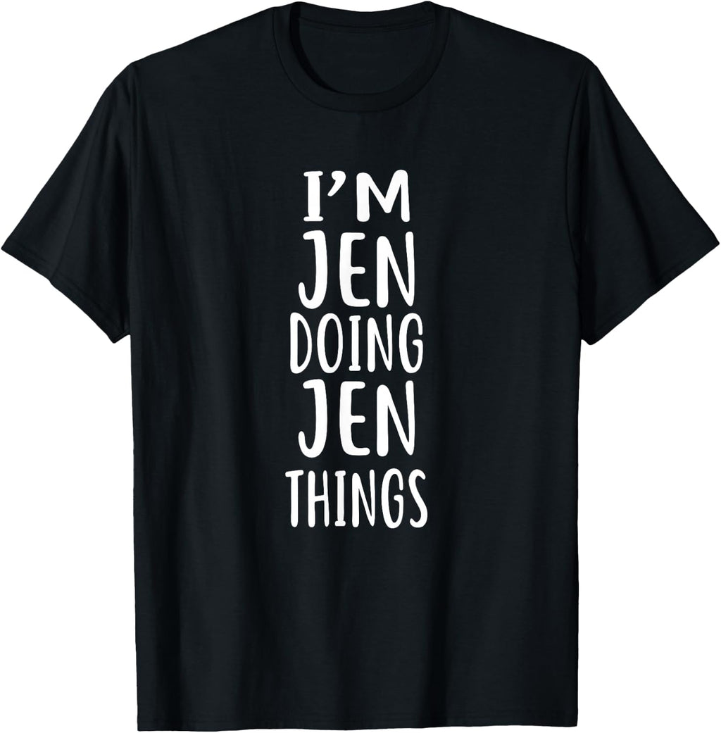 I'm JEN Doing Things T-Shirt novelty humor Jennifer product image 1
