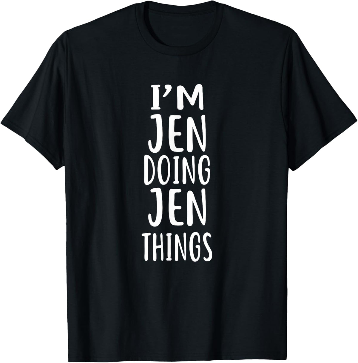I'm JEN Doing Things T-Shirt novelty humor Jennifer product image 1