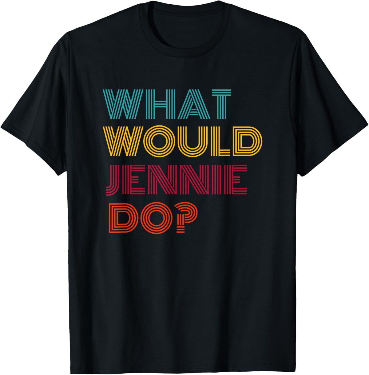 What Would Jennie Do? I Love T-Shirt product image 1