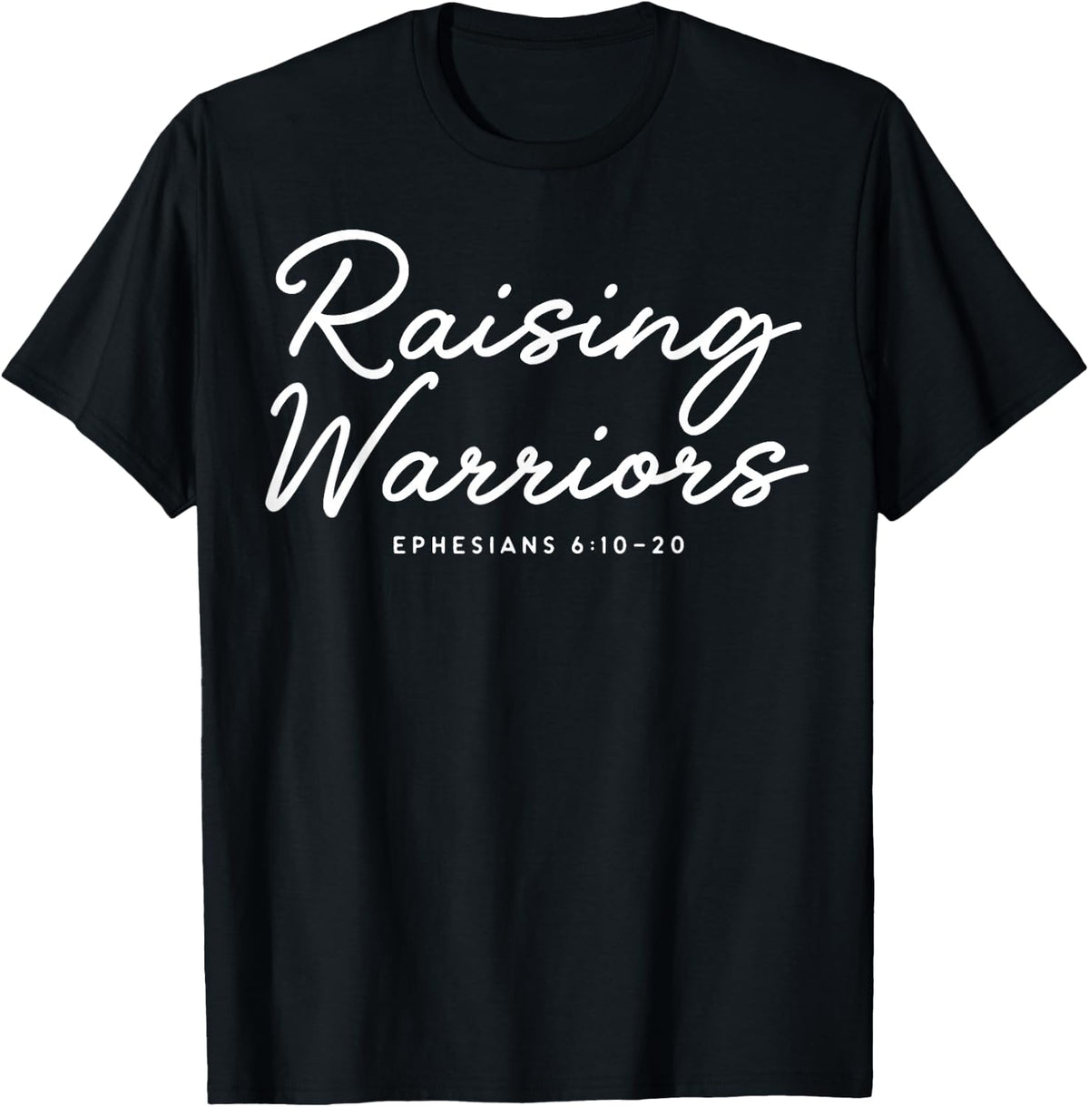 Raising Warriors Ephesians 6 10 20 T-Shirt product image 1