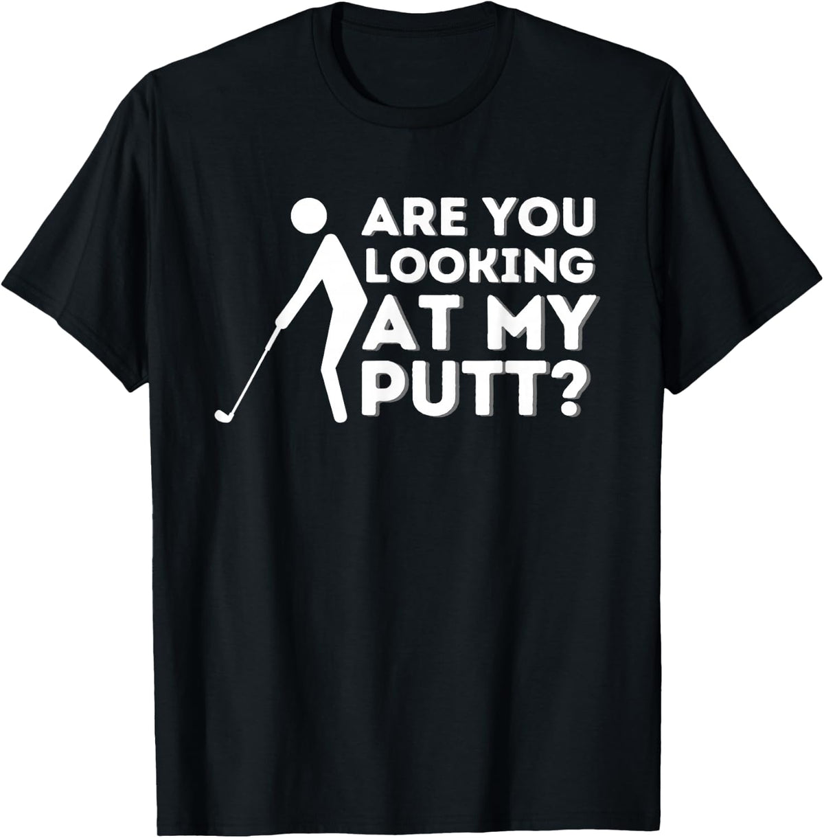 are You Looking At My Putt Golf T-Shirt Tee for Men Women product image 1