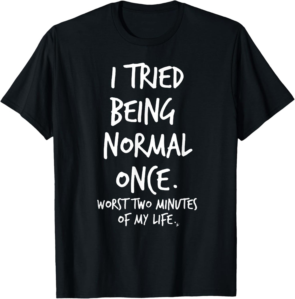 I Tried Being Normal Once Worst Two Minutes of My Life product image 1