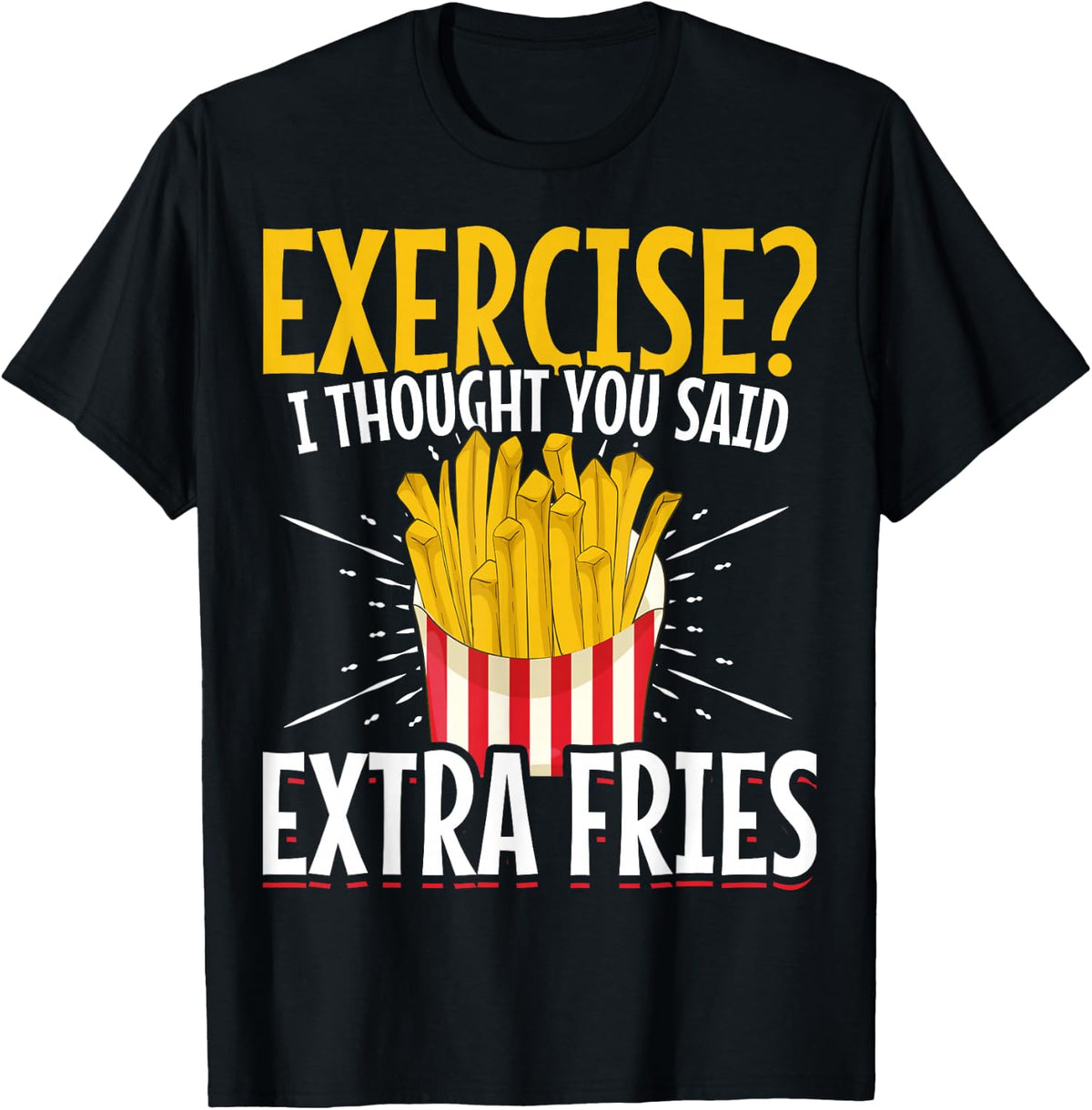 Fun Fast Food Exercise I Thought You Said T-Shirt product image 1