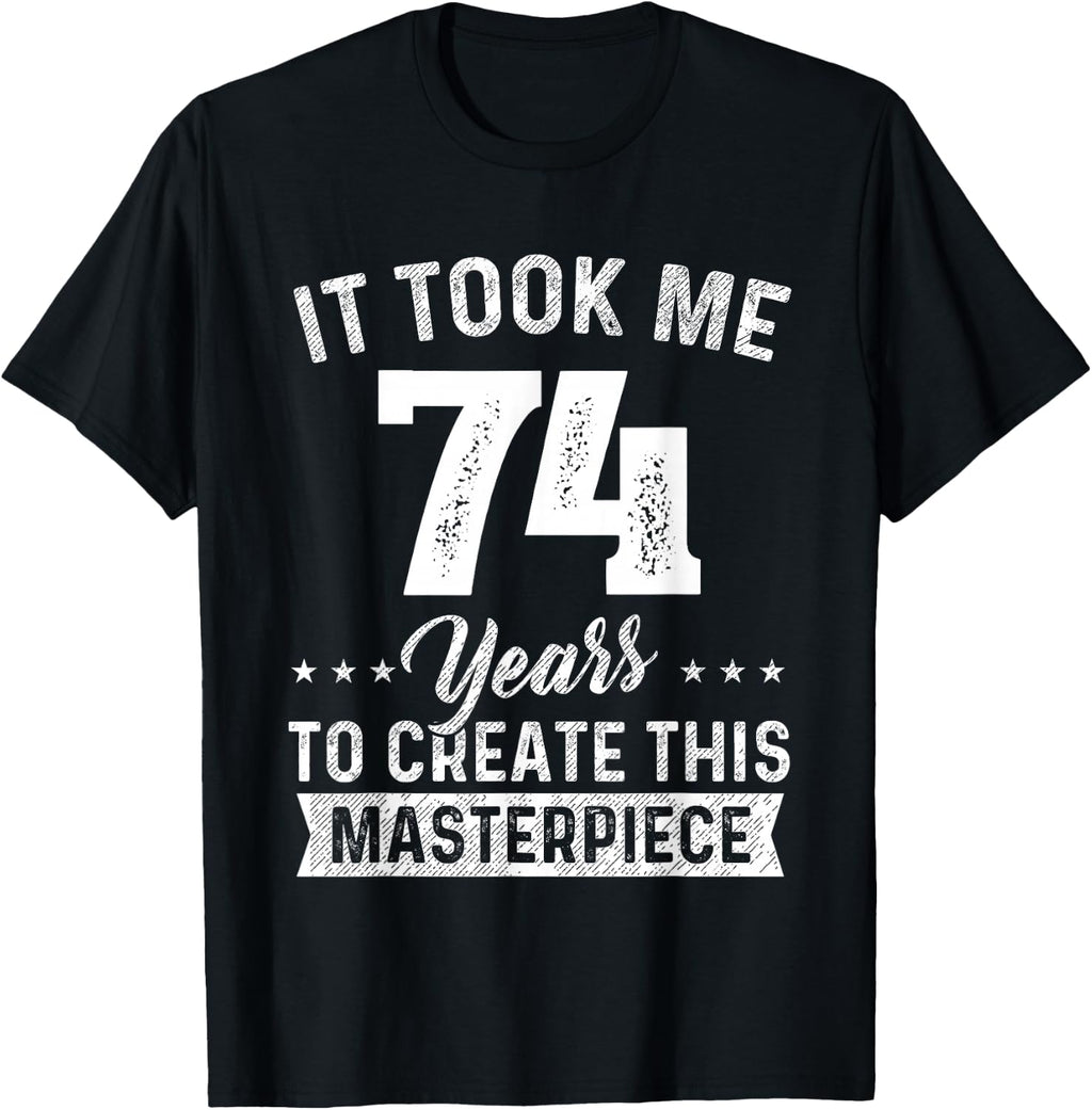 It Took Me 74 Years Masterpiece 74th Birthday 74 Old T-Shirt product image 1