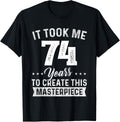 It Took Me 74 Years Masterpiece 74th Birthday 74 Old T-Shirt product image 1